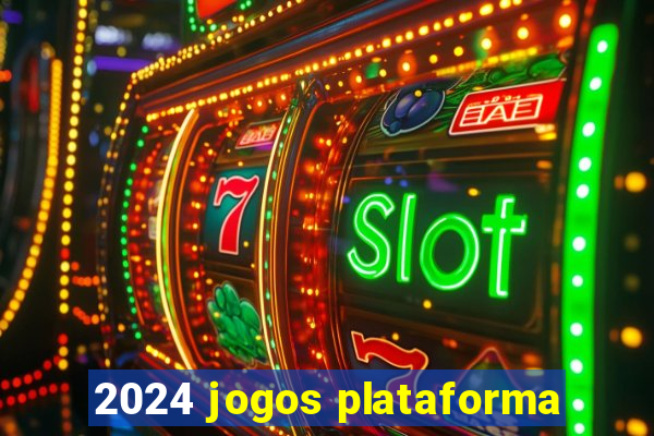 2024 jogos plataforma